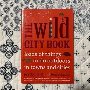 The Wild City Book: loads of things to do outdoors in towns and cities